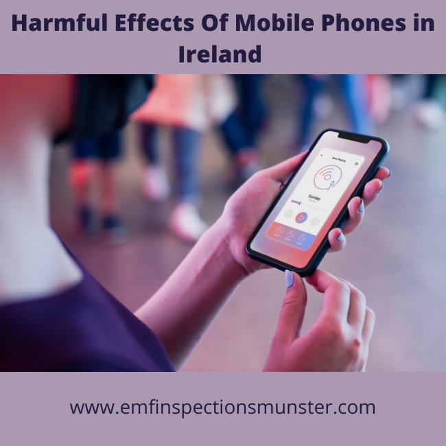 Harmful Effects Of Mobile Phones in Ireland